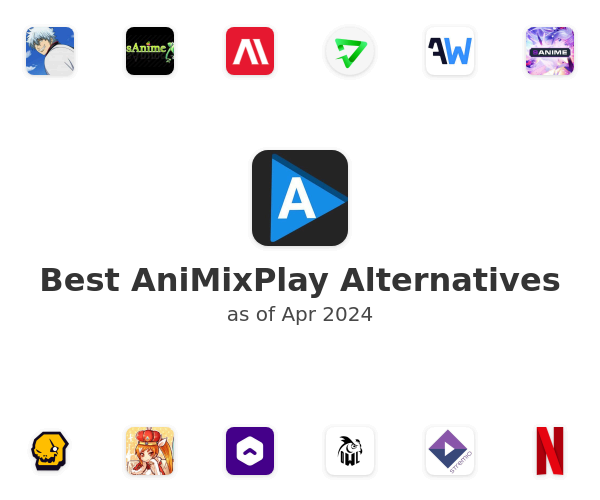 AniMixPlay Alternatives: Top 8 Video Streaming Apps & Similar Websites
