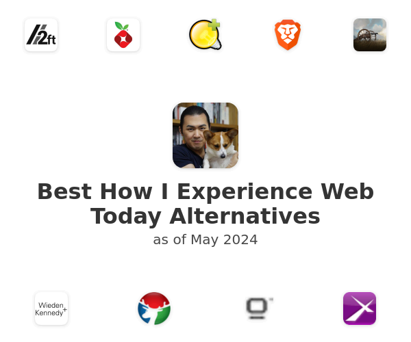 Best How I Experience Web Today Alternatives