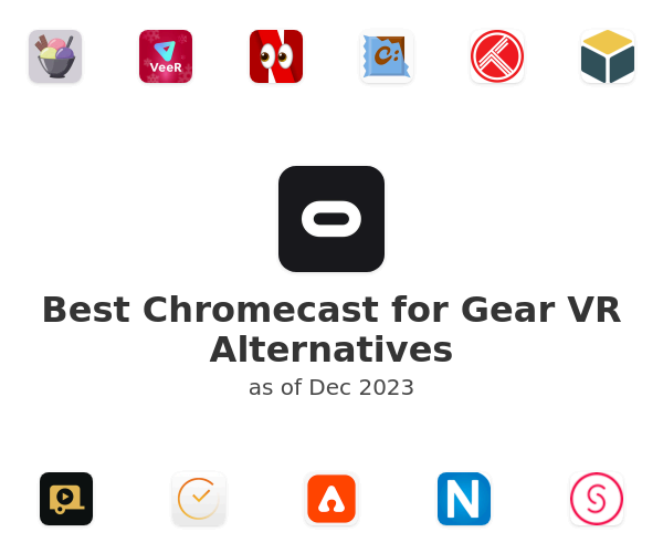 Best Chromecast for Gear VR Alternatives
