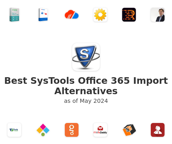 Best SysTools Office 365 Import Alternatives