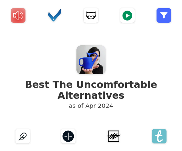 Best The Uncomfortable Alternatives