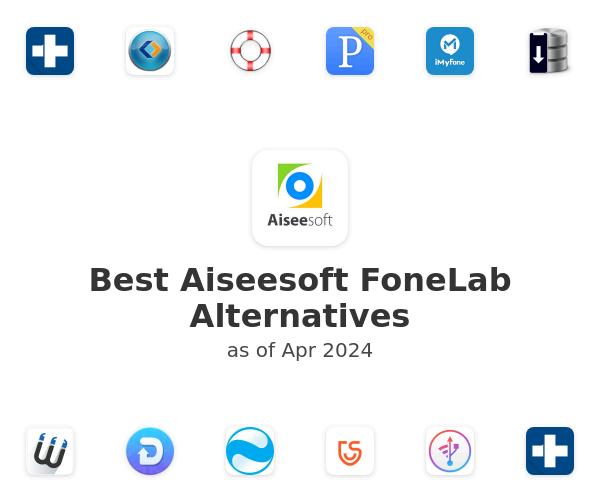 Best Aiseesoft FoneLab Alternatives