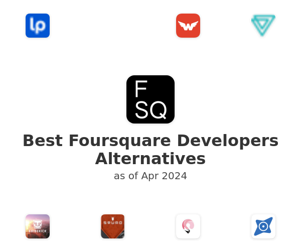 Best Foursquare Developers Alternatives