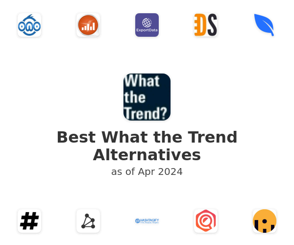 Best What the Trend Alternatives