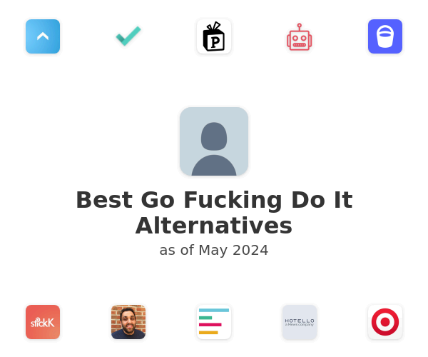 Best Go Fucking Do It Alternatives