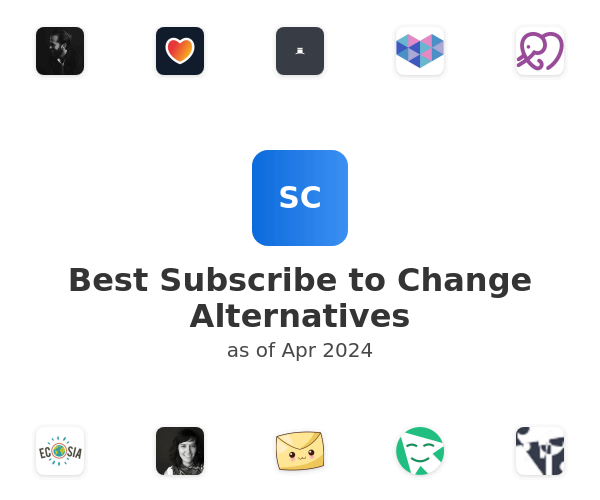 Best Subscribe to Change Alternatives