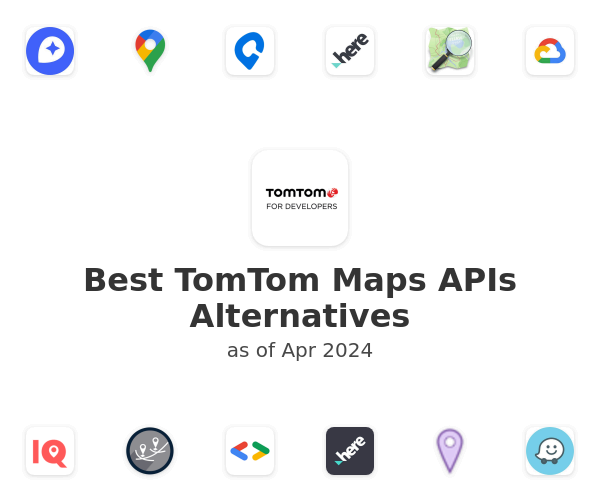 Best TomTom Maps APIs Alternatives