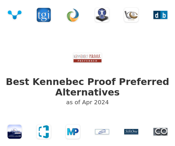 Best Kennebec Proof Preferred Alternatives